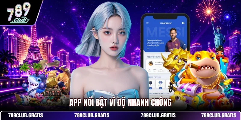 App nổi bật vì độ nhanh chóng