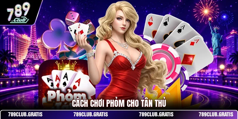 Cách chơi phỏm cho tân thủ