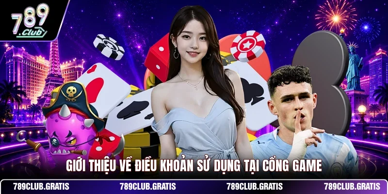 Giới thiệu về điều khoản sử dụng tại cổng game