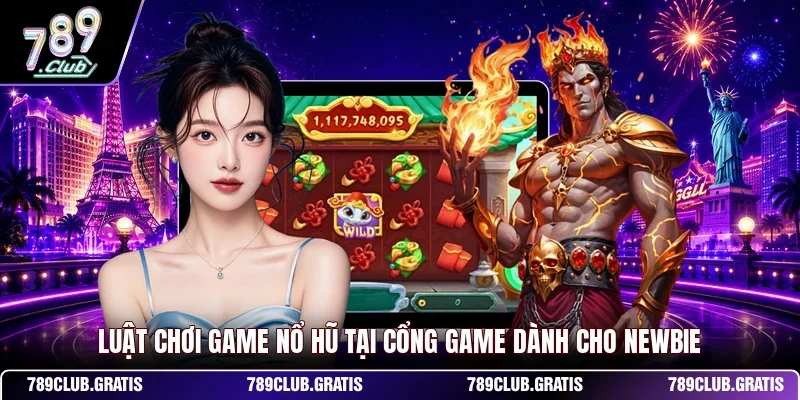 Luật chơi game nổ hũ tại cổng game dành cho newbie