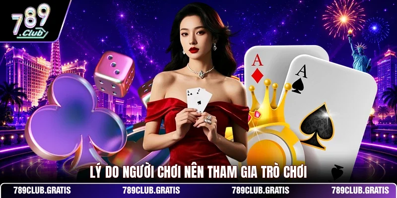 Lý do người chơi nên tham gia trò chơi