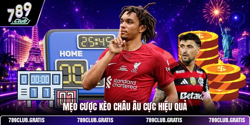 Mẹo cược kèo châu Âu cực hiệu quả