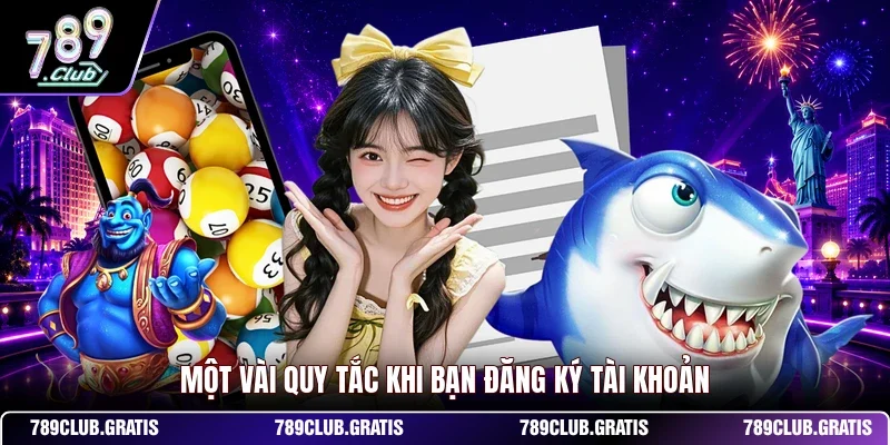 Một vài quy tắc khi bạn đăng ký tài khoản