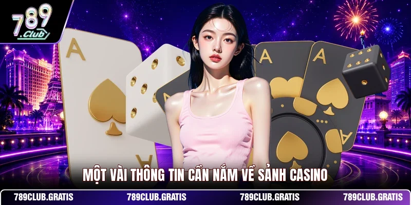Một vài thông tin cần nắm về sảnh Casino