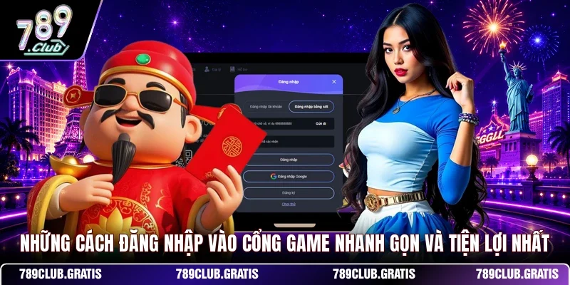 Những cách đăng nhập vào cổng game nhanh gọn và tiện lợi nhất