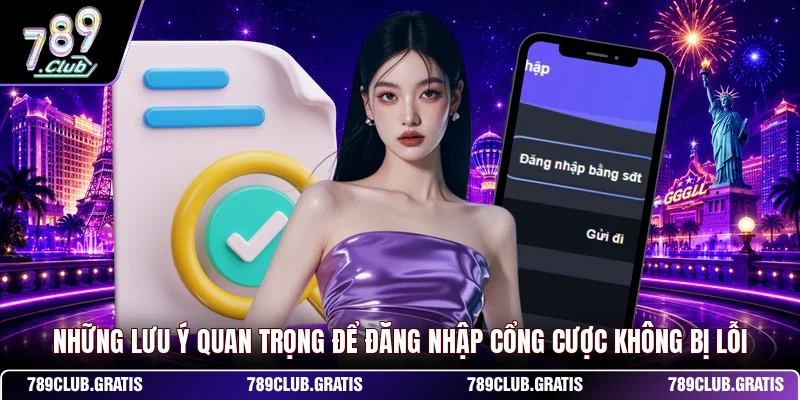 Những lưu ý quan trọng để đăng nhập cổng cược không bị lỗi