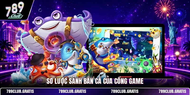 Sơ lược sảnh bắn cá của cổng game