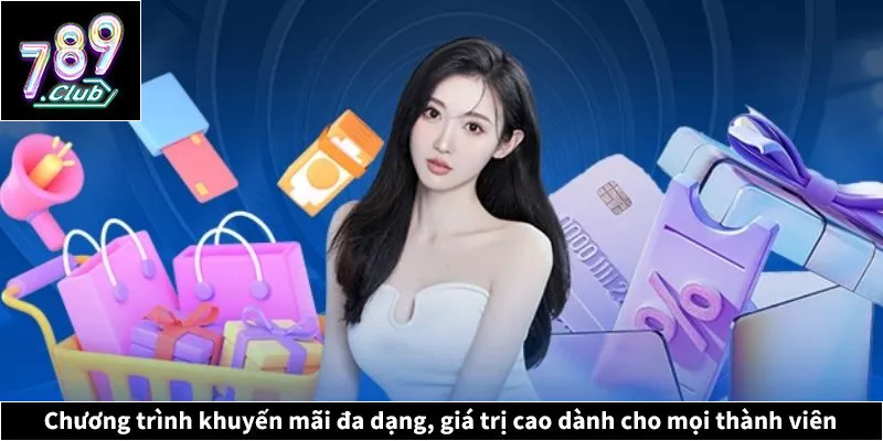 Chương trình khuyến mãi đa dạng, giá trị cao dành cho mọi thành viên