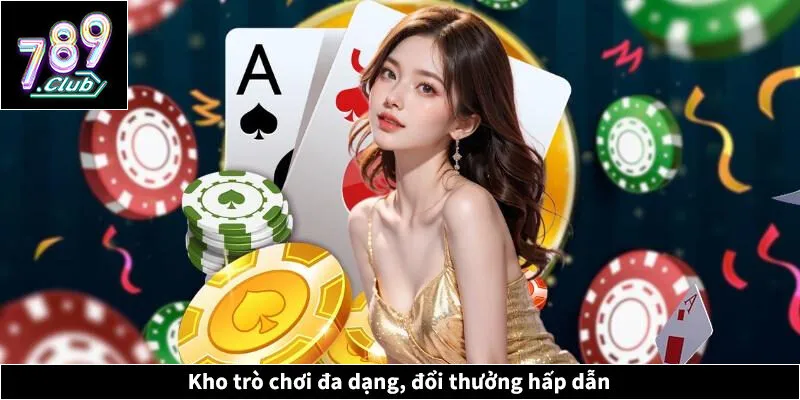 Kho trò chơi đa dạng, đổi thưởng hấp dẫn